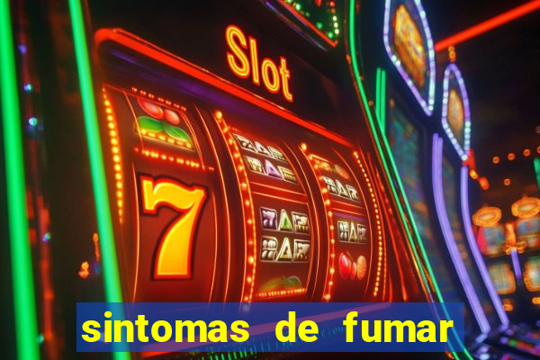 sintomas de fumar pela primeira vez